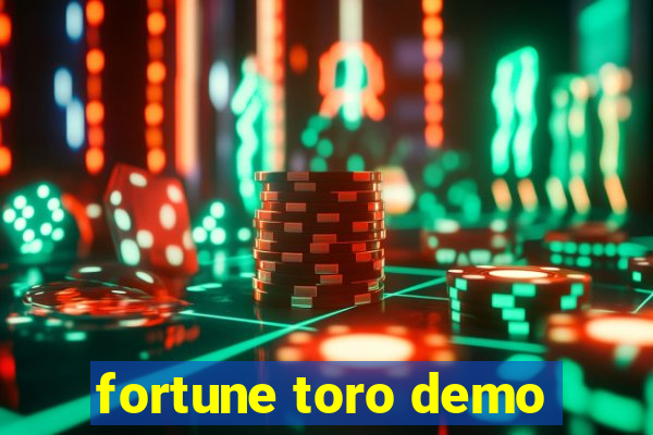 fortune toro demo